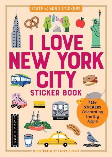 I Love New York City Sticker Book: 425+ Stickers Celebrating the Big Apple (State of Mind Stickers