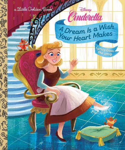 A Dream Is a Wish Your Heart Makes (Disney Cinderella) (Little Golden Book