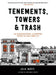 Tenements, Towers & Trash