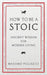 How To Be A Stoic