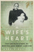 A Wife's Heart: The Untold Story of Bertha and Henry Lawson