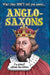 What They Don't Tell You About: Anglo-Saxons