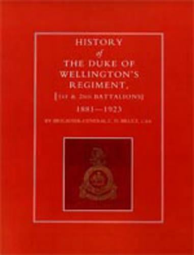 History of the Duke of Wellington's Regiment, 1st and 2nd Battalions 1881-1923