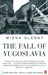 The Fall of Yugoslavia