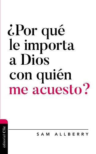 ¿Por Qué Le Importa a Dios Con Quién Me Acuesto?