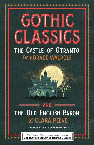 Gothic Classics: The Castle of Otranto and The Old English Baron (Haunted Library Horror Classics