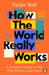How the World Really Works