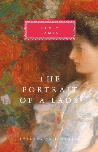 The Portrait Of A Lady: Henry James (Everyman's Library CLASSICS