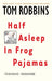 Half Asleep in Frog Pajamas