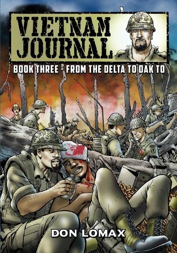 Vietnam Journal - Book 3: From the Delta to Dak To (3