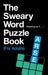 The Sweary Word Puzzle Book (For Adults)