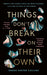 Things Don’t Break On Their Own