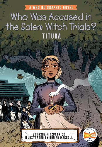 Who Was Accused in the Salem Witch Trials?: Tituba: A Who HQ Graphic Novel (Who HQ Graphic Novels