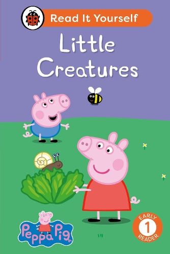 Peppa Pig: Little Creatures: Read It Yourself - Level 1 Early Reader