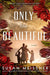Only the Beautiful