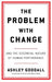 The Problem With Change