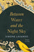 Between Water and the Night Sky