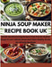 Ninja Soup Maker Recipe Book UK