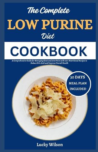 The Complete Low Purine Diet Cookbook