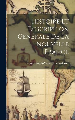 Histoire Et Description Générale De La Nouvelle France