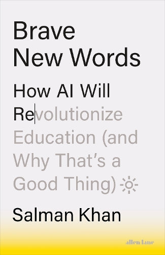 Brave New Words: How AI Will Revolutionize Education (and Why That’s a Good Thing