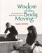 Wisdom of the Body Moving