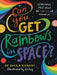 Can You Get Rainbows in Space?