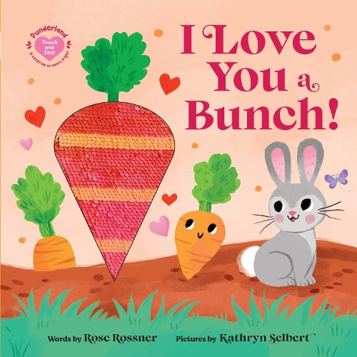 I Love You a Bunch!: A Springtime Easter Touch and Feel Board Book (Punderland