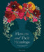Flowers and Their Meanings: The Secret Language and History of Over 600 Blooms (A Flower Dictionary
