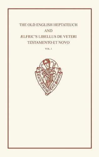 The Old English Heptateuch and Ælfric's Libellus de veteri testamento et novo