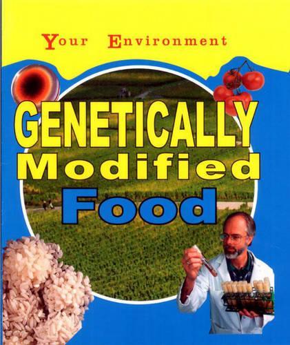 Your Environment: Genetically Modified Food