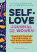 Self-Love Journal for Women: Prompts and Practices for Your Journey to Self-Worth, Self-Care, and Self-Acceptance (Self-Love Workbook and Journal
