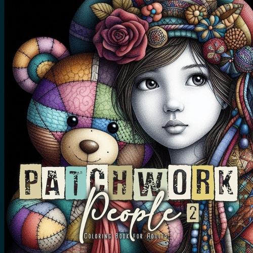 Patchwork People Coloring Book for Adults 2: Patchwork Dolls Coloring Book for Adults Patchwork Grayscale Coloring Book: 7 (Patchwork Coloring Books