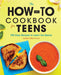 The How-To Cookbook for Teens
