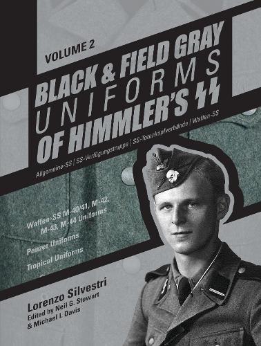 Black And Field Gray Uniforms Of Himmlers Ss: Allgemeine- Ss, Ss Verf?gungstruppe, Ss Totenkopfverb?nde &Amp; Waffen Ss