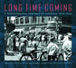 Long Time Coming