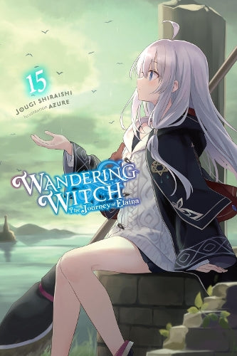 Wandering Witch: The Journey of Elaina, Vol. 15 (light novel) Jougi Shiraish: Volume 15 (WANDERING WITCH JOURNEY ELAINA LIGHT NOVEL SC