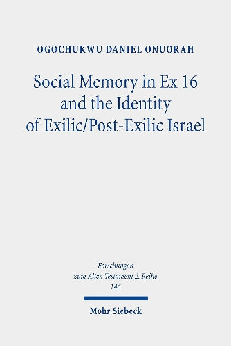 Social Memory in Ex 16 and the Identity of Exilic/Post-Exilic Israel