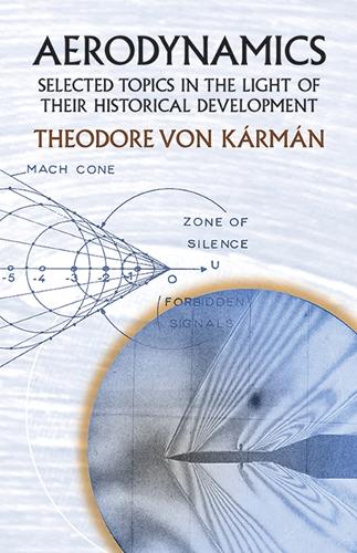 Aerodynamics: Selected Topics in the Light of Their Historical Development (Dover Books on Aeronautical Engineering