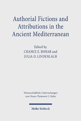 Authorial Fictions and Attributions in the Ancient Mediterranean