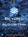Beyond the Algorithm