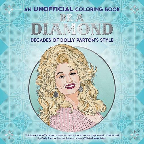 Be a Diamond: Decades of Dolly Parton's Style (An Unofficial Coloring Book) (Dover Adult Coloring Books
