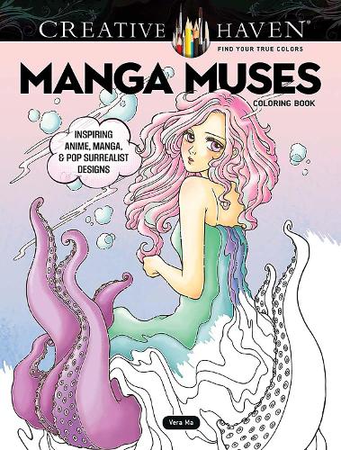 Creative Haven Manga Muses Coloring Book: Inspiring Anime, Manga, & Pop Surrealist Designs (Creative Haven Coloring Books