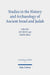 Studies in the History and Archaeology of Ancient Israel and Judah
