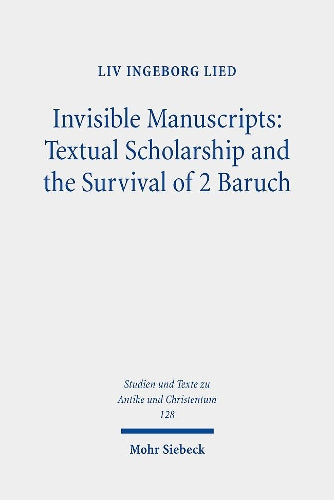 Invisible Manuscripts: Textual Scholarship and the Survival of 2 Baruch