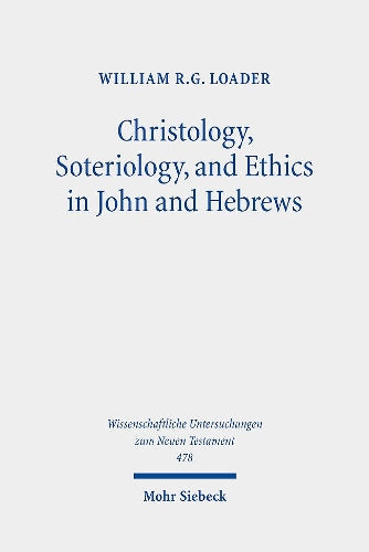 Christology, Soteriology, and Ethics in John and Hebrews