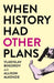 When History Had Other Plans