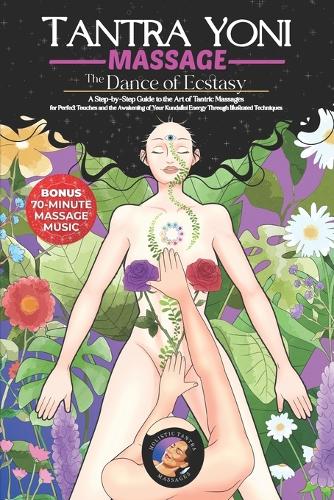 Tantra Yoni Massage the Dance of Ecstasy