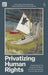 Privatizing Human Rights