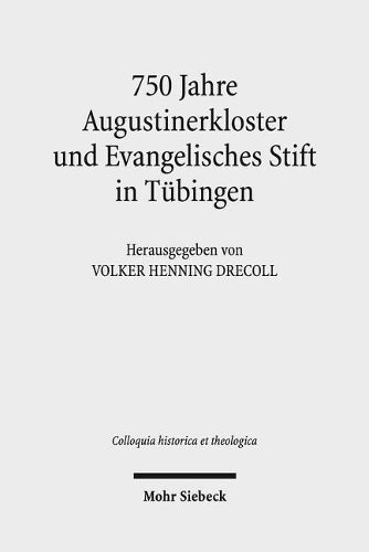 750 Jahre Augustinerkloster und Evangelisches Stift in Tübingen